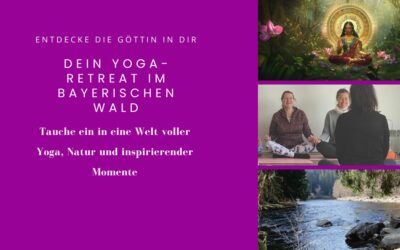 Entdecke die Göttin in Dir – Yoga-Retreat im Bayerischen Wald